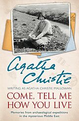 E-Book (epub) Come, Tell Me How You Live: An Archaeological Memoir von Agatha Christie