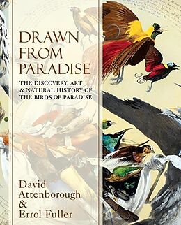 E-Book (epub) Drawn From Paradise: The Discovery, Art and Natural History of the Birds of Paradise von Sir David Attenborough