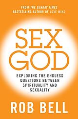 E-Book (epub) Sex God: Exploring the Endless Questions Between Spirituality and Sexuality von Rob Bell