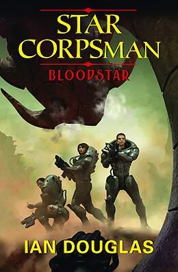 E-Book (epub) Bloodstar (Star Corpsman, Book 1) von Ian Douglas