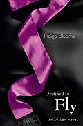 E-Book (epub) Destined to Fly von Indigo Bloome
