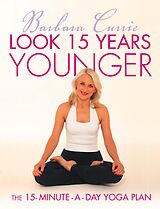E-Book (epub) Look 15 Years Younger: The 15-Minute-a-Day Yoga Plan von Barbara Currie