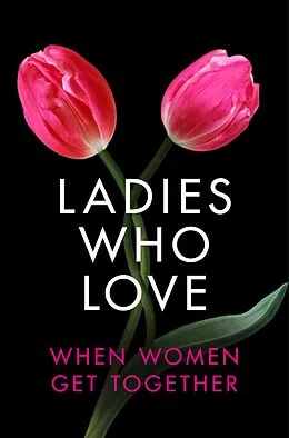 E-Book (epub) Ladies Who Love: An Erotica Collection von Heather Towne