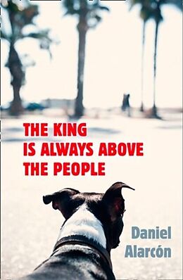 E-Book (epub) King Is Always Above the People von Daniel Alarcon