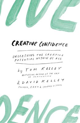 E-Book (epub) Creative Confidence: Unleashing the Creative Potential Within Us All von David Kelley, Tom Kelley