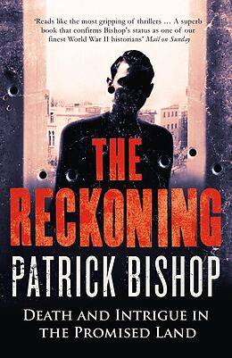 E-Book (epub) Reckoning: How the Killing of One Man Changed the Fate of the Promised Land von Patrick Bishop