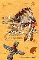 E-Book (epub) Element Encyclopedia of Native Americans: An A to Z of Tribes, Culture, and History von Adele Nozedar
