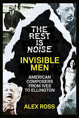 E-Book (epub) Rest Is Noise Series: Invisible Men: American Composers from Ives to Ellington von Alex Ross