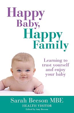 eBook (epub) Happy Baby, Happy Family: Learning to trust yourself and enjoy your baby de Sarah Beeson