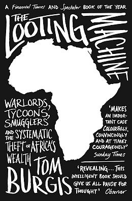 eBook (epub) Looting Machine: Warlords, Tycoons, Smugglers and the Systematic Theft of Africa's Wealth de Tom Burgis