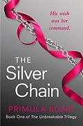 E-Book (epub) Silver Chain (Unbreakable Trilogy, Book 1) von Primula Bond