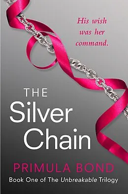 E-Book (epub) Silver Chain (Unbreakable Trilogy, Book 1) von Primula Bond
