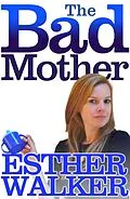 E-Book (epub) Bad Mother von Esther Walker
