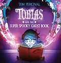 E-Book (epub) Tobias and the Super Spooky Ghost Book (Read Aloud) von Tom Percival