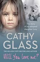eBook (epub) Will You Love Me?: The story of my adopted daughter Lucy de Cathy Glass