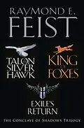 E-Book (epub) Complete Conclave of Shadows Trilogy: Talon of the Silver Hawk, King of Foxes, Exile's Return von Raymond E. Feist