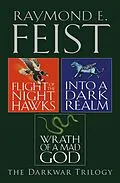 E-Book (epub) Complete Darkwar Trilogy: Flight of the Night Hawks, Into a Dark Realm, Wrath of a Mad God von Raymond E. Feist