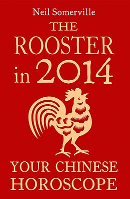 E-Book (epub) Rooster in 2014: Your Chinese Horoscope von Neil Somerville