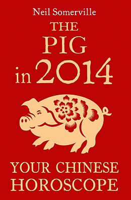 E-Book (epub) Pig in 2014: Your Chinese Horoscope von Neil Somerville