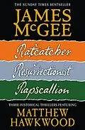 E-Book (epub) Matthew Hawkwood Thriller Series Books 1-3: Ratcatcher, Resurrectionist, Rapscallion von James McGee