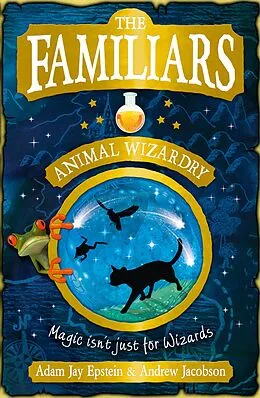 E-Book (epub) Familiars: Animal Wizardry von Adam Epstein, Andrew Jacobson