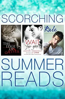 E-Book (epub) Edge of Never, Wait For You, Rule: Scorching Summer Reads 3 Books in 1 von J. A. Redmerski, J. Lynn, Jay Crownover