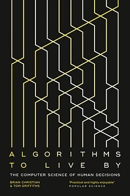 Couverture cartonnée Algorithms to Live By de Brian Christian, Tom Griffiths