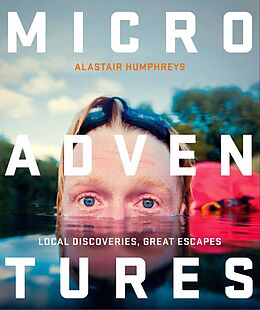 E-Book (epub) Microadventures: Local Discoveries for Great Escapes von Alastair Humphreys