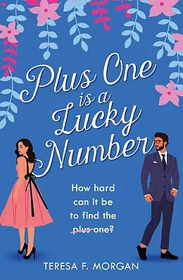E-Book (epub) Plus One is a Lucky Number: HarperImpulse RomCom von Teresa F. Morgan