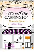 E-Book (epub) Me and Mr Carrington: A Short Story von Alexandra Brown