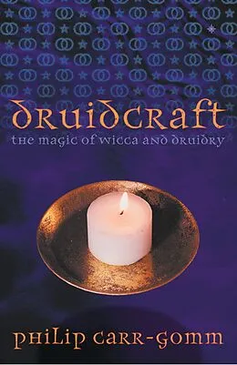 E-Book (epub) Druidcraft: The Magic of Wicca and Druidry von Philip Carr-Gomm
