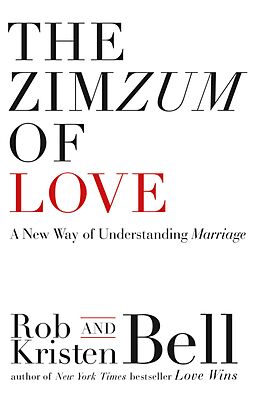 E-Book (epub) ZimZum of Love: A New Way of Understanding Marriage von Rob Bell, Kristen Bell