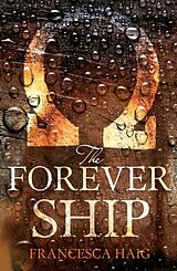 E-Book (epub) Forever Ship (Fire Sermon, Book 3) von Francesca Haig