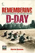 E-Book (epub) Remembering D-day: Personal Histories of Everyday Heroes von Martin Bowman