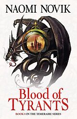 E-Book (epub) Blood of Tyrants (The Temeraire Series, Book 8) von Naomi Novik