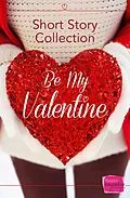 E-Book (epub) Be My Valentine: HarperImpulse Short Story Collection von Teresa F. Morgan, Nikki Moore, Brigid Coady
