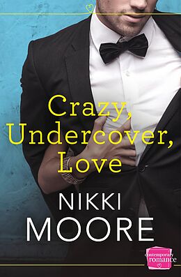 E-Book (epub) Crazy, Undercover, Love: HarperImpulse Contemporary Romance von Nikki Moore