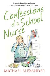 eBook (epub) Confessions of a School Nurse de Michael Alexander