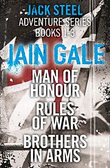 E-Book (epub) Jack Steel Adventure Series Books 1-3: Man of Honour, Rules of War, Brothers in Arms von Iain Gale