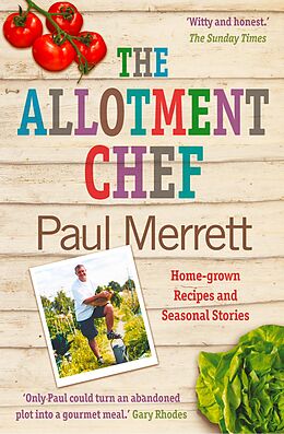 eBook (epub) Allotment Chef: Home-grown Recipes and Seasonal Stories de Paul Merrett