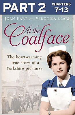 E-Book (epub) At the Coalface: Part 2 of 3: The memoir of a pit nurse von Joan Hart
