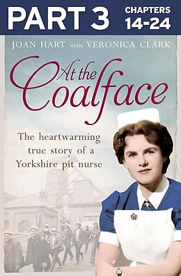 E-Book (epub) At the Coalface: Part 3 of 3: The memoir of a pit nurse von Joan Hart