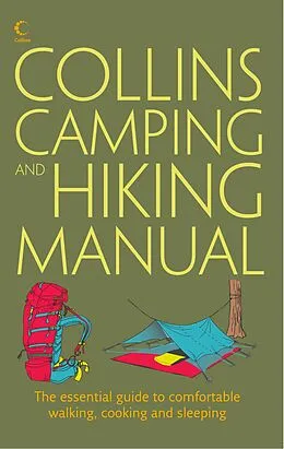 E-Book (epub) Collins Complete Hiking and Camping Manual: The essential guide to comfortable walking, cooking and sleeping von Rick Curtis