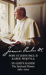 Fester Einband In GodS Hands: The Spiritual Diaries Of Pope St John Paul Ii von Johannes Paul II.