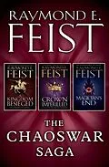 E-Book (epub) Chaoswar Saga: A Kingdom Besieged, A Crown Imperilled, Magician's End von Raymond E. Feist