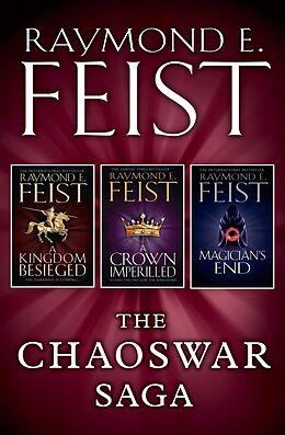eBook (epub) Chaoswar Saga: A Kingdom Besieged, A Crown Imperilled, Magician's End de Raymond E. Feist