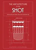 E-Book (epub) Architecture of the Shot: Constructing the Perfect Shots and Shooters from the Bottom Up von Paul Knorr