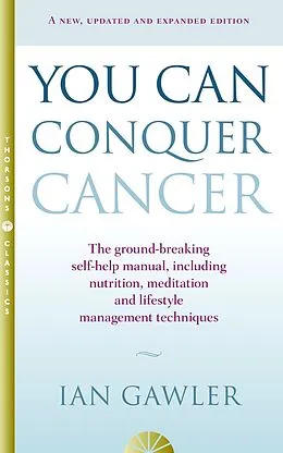 E-Book (epub) You Can Conquer Cancer: The ground-breaking self-help manual including nutrition, meditation and lifestyle management techniques von Ian Gawler