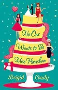 E-Book (epub) No One Wants to Be Miss Havisham von Brigid Coady