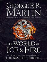 eBook (epub) World of Ice and Fire: The Untold History of Westeros and the Game of Thrones de George R. R. Martin, Elio M. Garcia Jr., Linda Antonsson